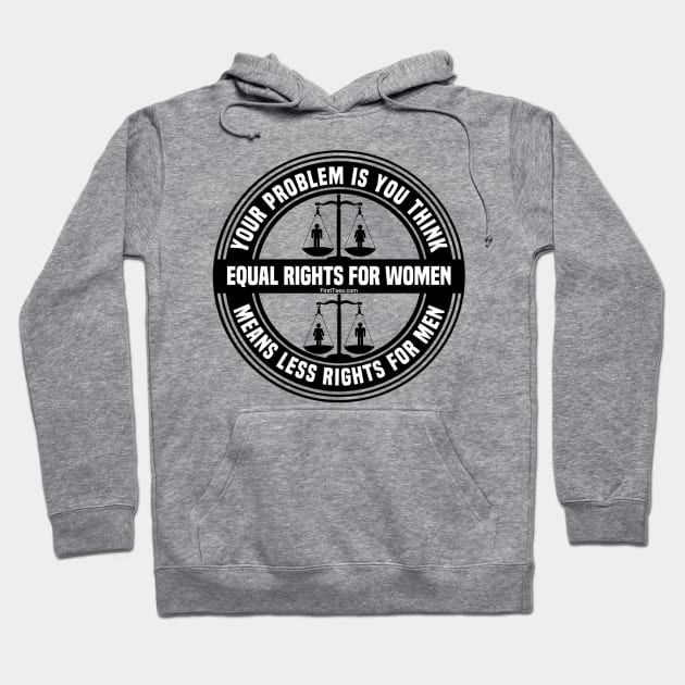 Equal Rights For Women Hoodie by FirstTees